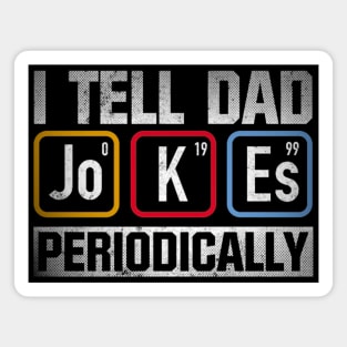 I Tell Dad Jokes Periodically Magnet